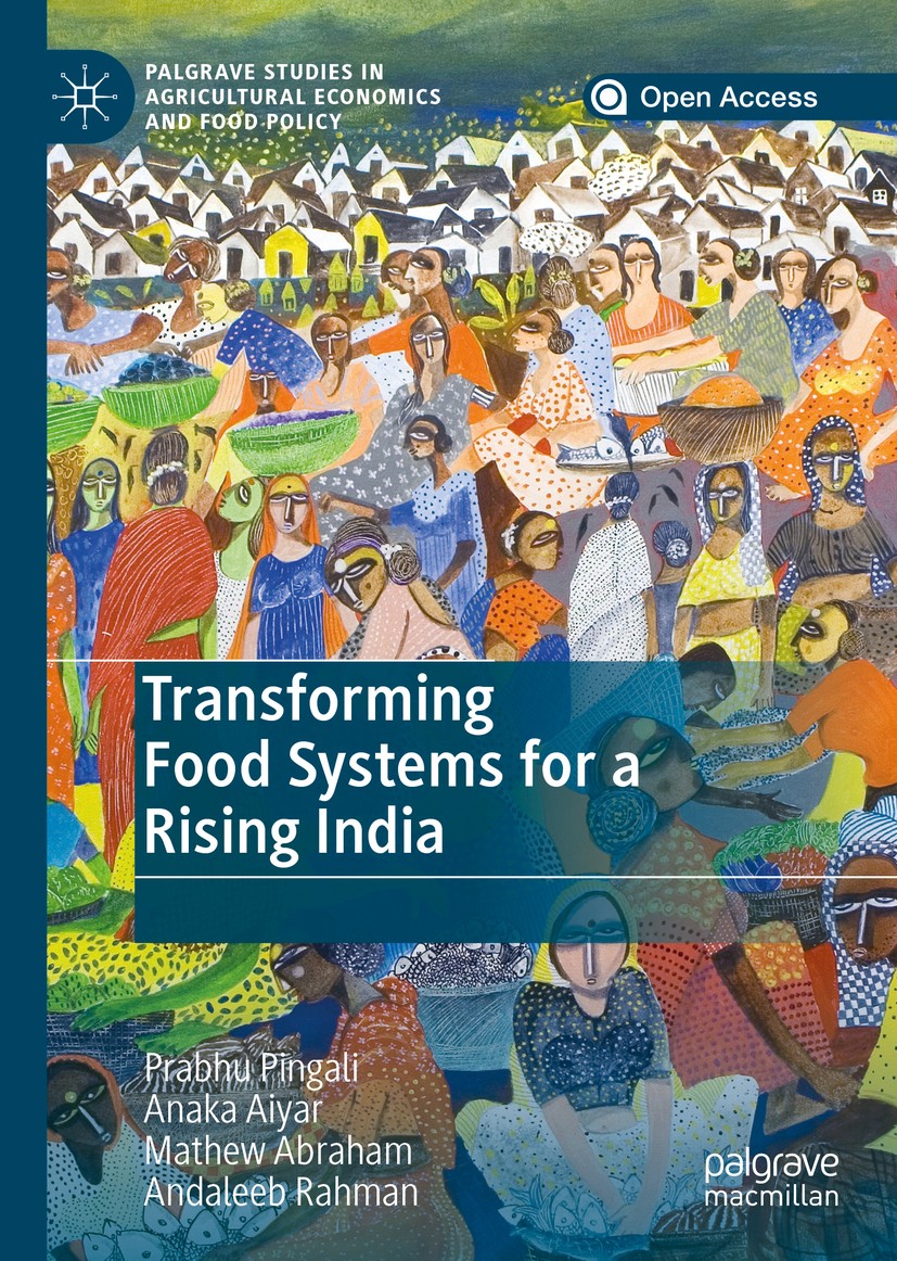 Titlebook: Transforming Food Systems for a Rising India; Prabhu Pingali,Anaka Aiyar,Andaleeb Rahman Book‘‘‘‘‘‘‘‘ 2019 The Editor(s) (if applicable) a Titlebook: Transforming Food Systems for a Rising India; Prabhu Pingali,Anaka Aiyar,Andaleeb Rahman Book‘‘‘‘‘‘‘‘ 2019 The Editor(s) (if applicable) a