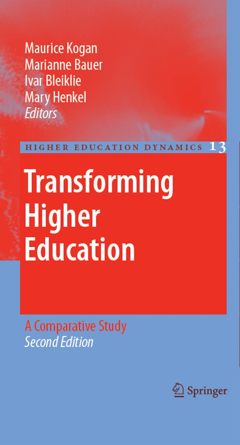 Titlebook: Transforming Higher Education; A Comparative Study Maurice Kogan,Mary Henkel,Ivar Bleiklie Book 2006Latest edition Springer Science+Busines Titlebook: Transforming Higher Education; A Comparative Study Maurice Kogan,Mary Henkel,Ivar Bleiklie Book 2006Latest edition Springer Science+Busines