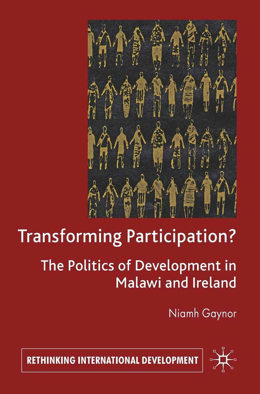 Titlebook: Transforming Participation?; The Politics of Deve Niamh Gaynor Book 2010 Palgrave Macmillan, a division of Macmillan Publishers Limited 201 Titlebook: Transforming Participation?; The Politics of Deve Niamh Gaynor Book 2010 Palgrave Macmillan, a division of Macmillan Publishers Limited 201