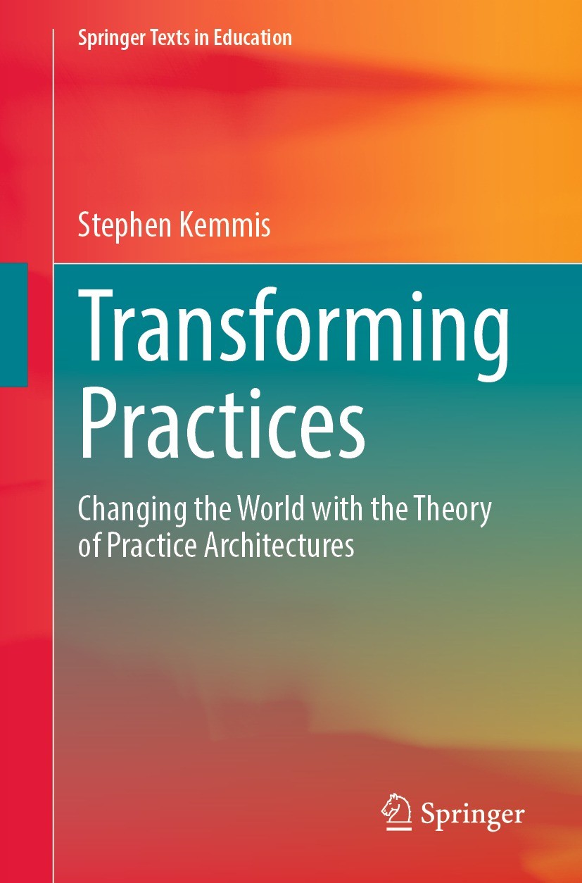 Titlebook: Transforming Practices; Changing the World w Stephen Kemmis Textbook 2022 The Editor(s) (if applicable) and The Author(s), under exclusive Titlebook: Transforming Practices; Changing the World w Stephen Kemmis Textbook 2022 The Editor(s) (if applicable) and The Author(s), under exclusive