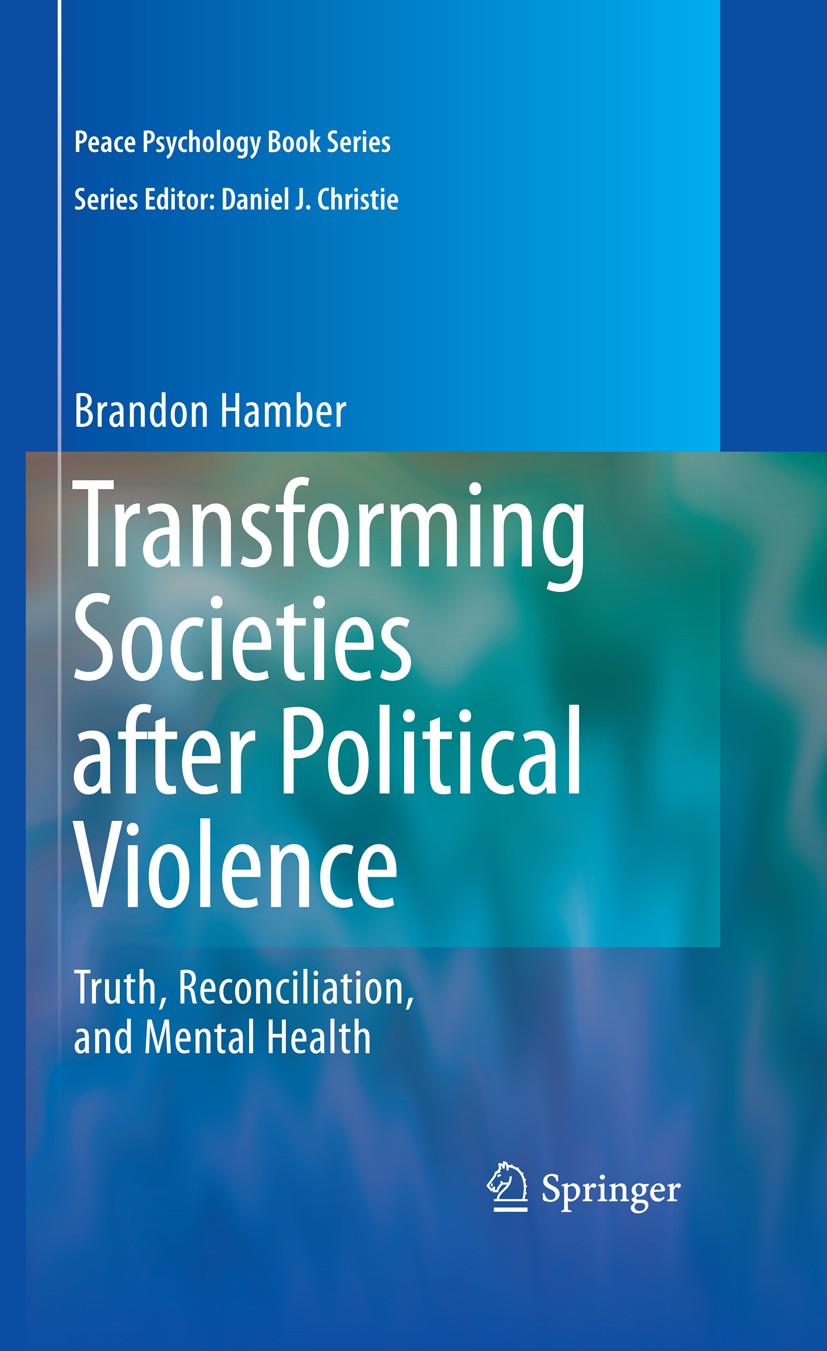Titlebook: Transforming Societies after Political Violence; Truth, Reconciliatio Brandon Hamber Book 20091st edition Springer-Verlag New York 2009 Pea Titlebook: Transforming Societies after Political Violence; Truth, Reconciliatio Brandon Hamber Book 20091st edition Springer-Verlag New York 2009 Pea