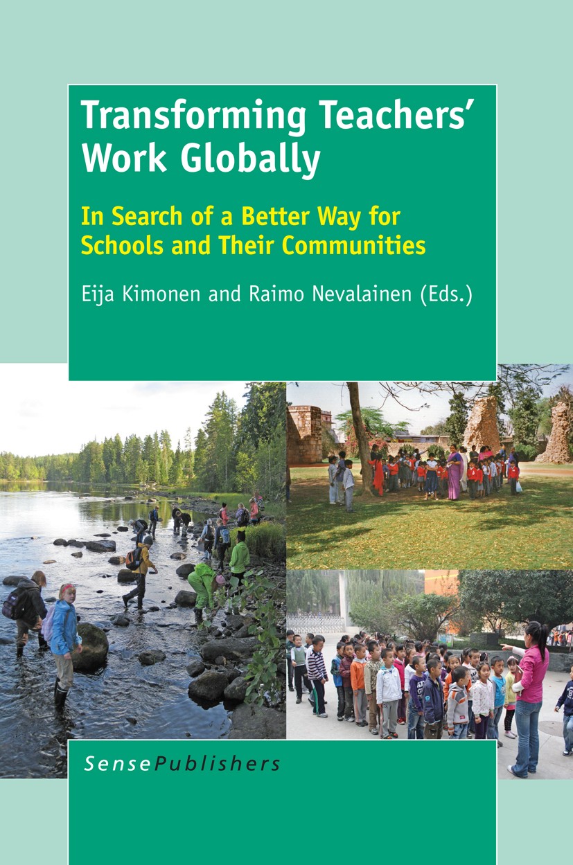 Titlebook: Transforming Teachers’ Work Globally; In Search of a Bette Eija Kimonen,Raimo Nevalainen Book 2013 SensePublishers-Rotterdam, The Netherlan Titlebook: Transforming Teachers’ Work Globally; In Search of a Bette Eija Kimonen,Raimo Nevalainen Book 2013 SensePublishers-Rotterdam, The Netherlan