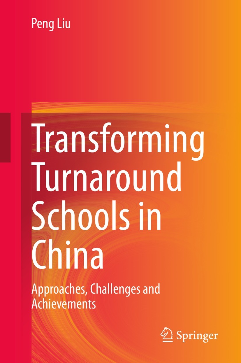 Titlebook: Transforming Turnaround Schools in China; Approaches, Challeng Peng Liu Book 2021 Springer Nature Singapore Pte Ltd. 2021 Turnaround School Titlebook: Transforming Turnaround Schools in China; Approaches, Challeng Peng Liu Book 2021 Springer Nature Singapore Pte Ltd. 2021 Turnaround School