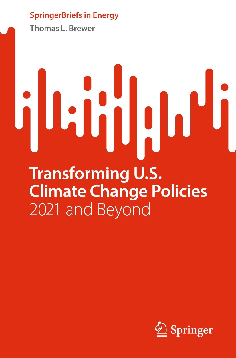 Titlebook: Transforming U.S. Climate Change Policies; 2021 and Beyond Thomas L. Brewer Book 2022 The Author(s), under exclusive license to Springer Na Titlebook: Transforming U.S. Climate Change Policies; 2021 and Beyond Thomas L. Brewer Book 2022 The Author(s), under exclusive license to Springer Na