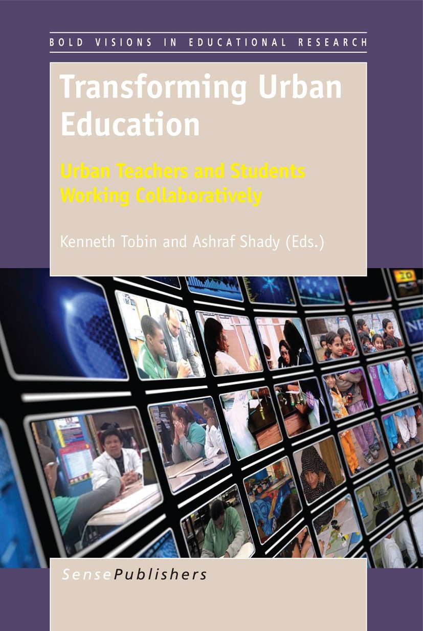 Titlebook: Transforming Urban Education; Urban Teachers and S Kenneth Tobin,Ashraf Shady Book 2014 SensePublishers-Rotterdam, The Netherlands 2014 Cog Titlebook: Transforming Urban Education; Urban Teachers and S Kenneth Tobin,Ashraf Shady Book 2014 SensePublishers-Rotterdam, The Netherlands 2014 Cog