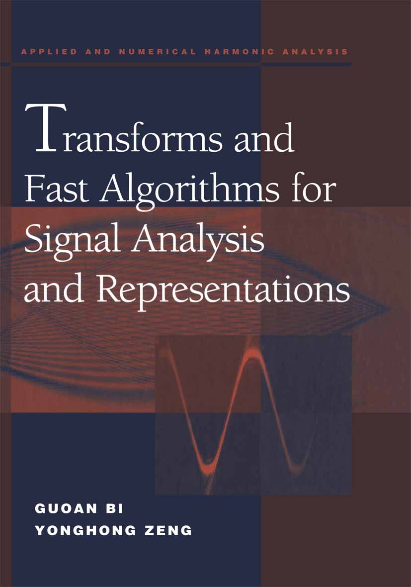 Titlebook: Transforms and Fast Algorithms for Signal Analysis and Representations; Guoan Bi,Yonghong Zeng Textbook 2004 Birkhäuser Boston 2004 Fourie Titlebook: Transforms and Fast Algorithms for Signal Analysis and Representations; Guoan Bi,Yonghong Zeng Textbook 2004 Birkhäuser Boston 2004 Fourie