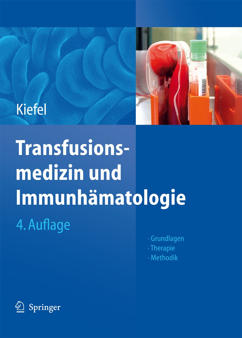 Titlebook: Transfusionsmedizin und Immunhämatologie; Grundlagen - Therapi Volker Kiefel,C. Mueller-Eckhardt Book 2011Latest edition Springer-Verlag Be Titlebook: Transfusionsmedizin und Immunhämatologie; Grundlagen - Therapi Volker Kiefel,C. Mueller-Eckhardt Book 2011Latest edition Springer-Verlag Be