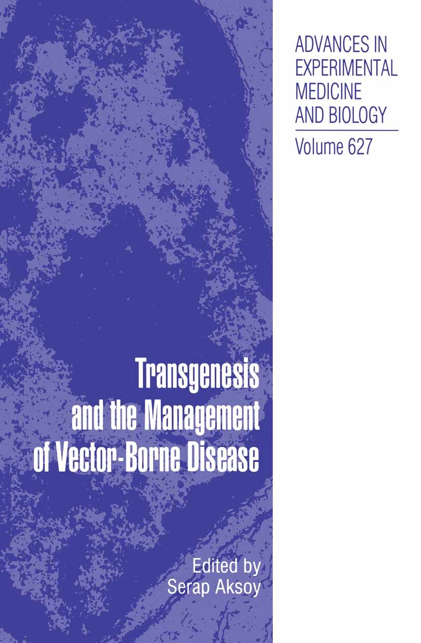 Titlebook: Transgenesis and the Management of Vector-Borne Disease; Serap Aksoy (Professor and Head) Book 2008 The Editor(s) (if applicable) and The Titlebook: Transgenesis and the Management of Vector-Borne Disease; Serap Aksoy (Professor and Head) Book 2008 The Editor(s) (if applicable) and The