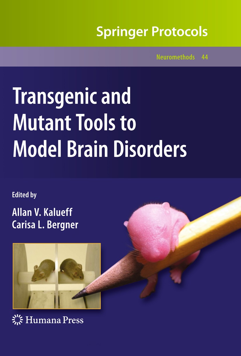 Titlebook: Transgenic and Mutant Tools to Model Brain Disorders; Allan V. Kalueff,Carisa L. Bergner Book 2010 Humana Press 2010 Biological psychiatry Titlebook: Transgenic and Mutant Tools to Model Brain Disorders; Allan V. Kalueff,Carisa L. Bergner Book 2010 Humana Press 2010 Biological psychiatry