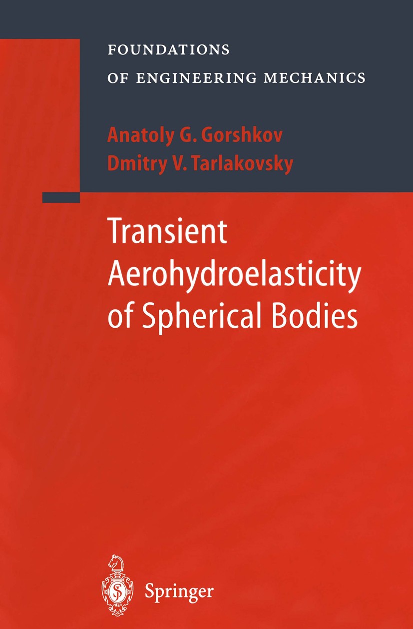 Titlebook: Transient Aerohydroelasticity of Spherical Bodies; Anatoly G. Gorshkov,Dmitry V. Tarlakovsky Book 2001 Springer-Verlag Berlin Heidelberg 2 Titlebook: Transient Aerohydroelasticity of Spherical Bodies; Anatoly G. Gorshkov,Dmitry V. Tarlakovsky Book 2001 Springer-Verlag Berlin Heidelberg 2
