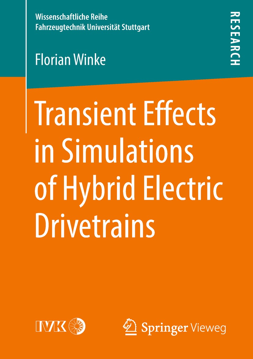 Titlebook: Transient Effects in Simulations of Hybrid Electric Drivetrains; Florian Winke Book 2019 The Editor(s) (if applicable) and The Author(s), Titlebook: Transient Effects in Simulations of Hybrid Electric Drivetrains; Florian Winke Book 2019 The Editor(s) (if applicable) and The Author(s),