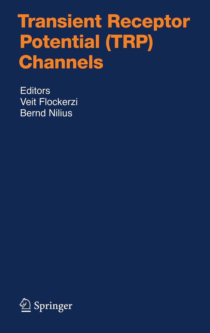 Titlebook: Transient Receptor Potential (TRP) Channels; Veit Flockerzi,Bernd Nilius Book 2007 Springer-Verlag Berlin Heidelberg 2007 Magnesium/Calciu Titlebook: Transient Receptor Potential (TRP) Channels; Veit Flockerzi,Bernd Nilius Book 2007 Springer-Verlag Berlin Heidelberg 2007 Magnesium/Calciu