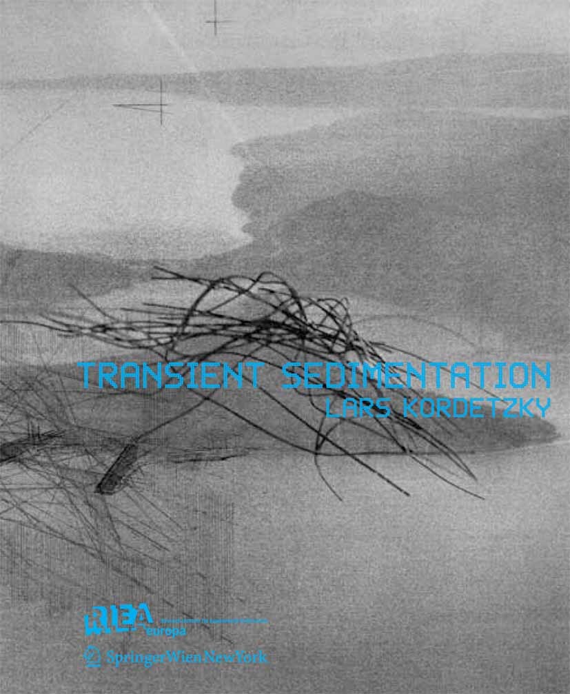 Titlebook: Transient Sedimentation; Lars Kordetzky,RIEA europa Book 2006Latest edition Springer-Verlag Vienna 2006 Experimental Architecture.Experime Titlebook: Transient Sedimentation; Lars Kordetzky,RIEA europa Book 2006Latest edition Springer-Verlag Vienna 2006 Experimental Architecture.Experime