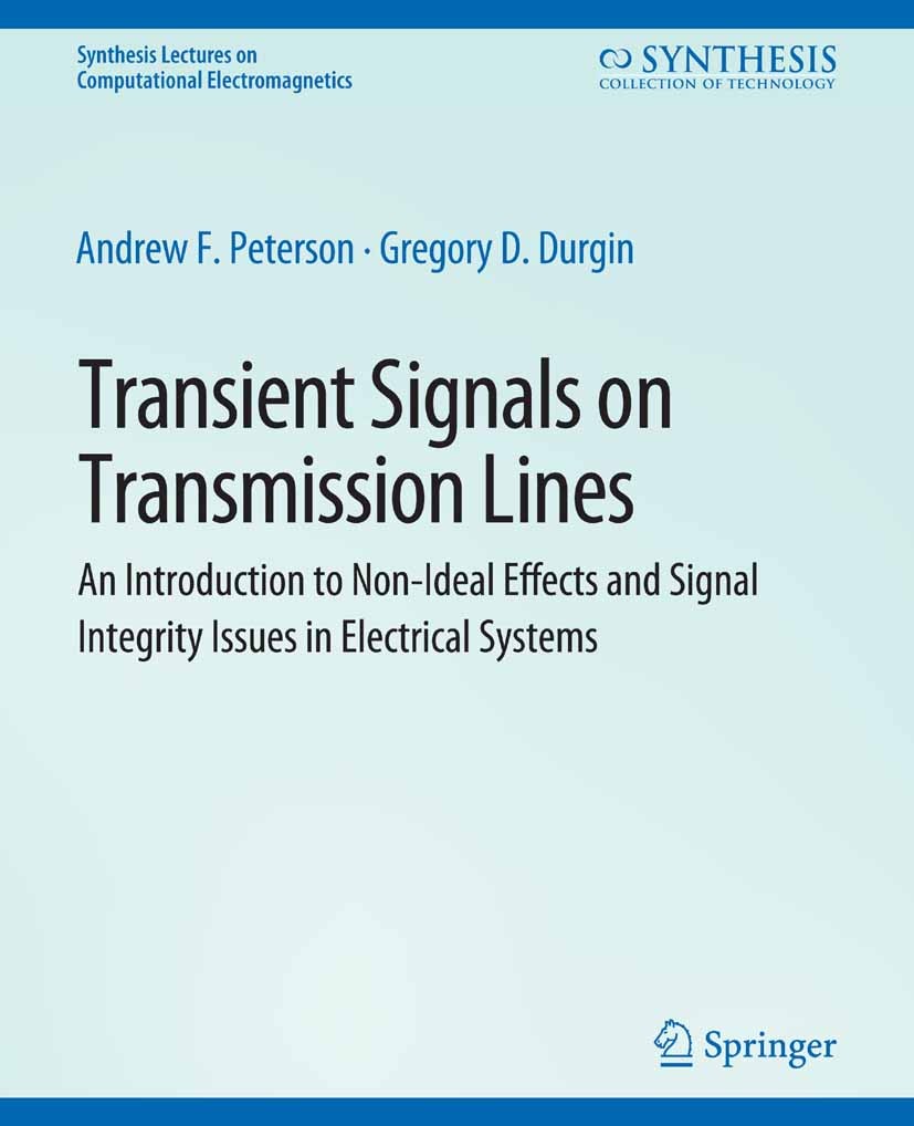 Titlebook: Transient Signals on Transmission Lines; Andrew F. Peterson,Gregory D. Durgin Book 2009 Springer Nature Switzerland AG 2009 Titlebook: Transient Signals on Transmission Lines; Andrew F. Peterson,Gregory D. Durgin Book 2009 Springer Nature Switzerland AG 2009