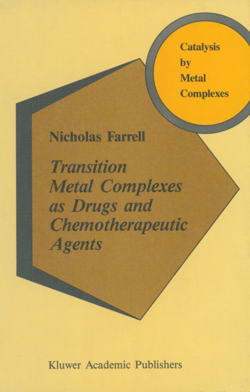 Titlebook: Transition Metal Complexes as Drugs and Chemotherapeutic Agents; Nicholas Farrell Book 1989 Kluwer Academic Publishers 1989 metals.transit Titlebook: Transition Metal Complexes as Drugs and Chemotherapeutic Agents; Nicholas Farrell Book 1989 Kluwer Academic Publishers 1989 metals.transit