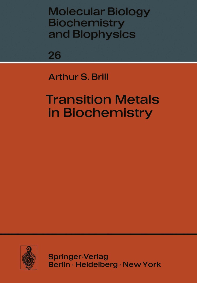 Titlebook: Transition Metals in Biochemistry; Arthur S. Brill Book 1977 Springer-Verlag Berlin · Heidelberg 1977 Biochemie.Metals.biochemistry.instru Titlebook: Transition Metals in Biochemistry; Arthur S. Brill Book 1977 Springer-Verlag Berlin · Heidelberg 1977 Biochemie.Metals.biochemistry.instru