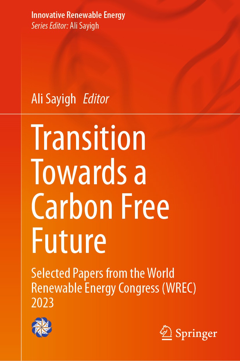 Titlebook: Transition Towards a Carbon Free Future; Selected Papers from Ali Sayigh Book 2024 The Editor(s) (if applicable) and The Author(s), under e Titlebook: Transition Towards a Carbon Free Future; Selected Papers from Ali Sayigh Book 2024 The Editor(s) (if applicable) and The Author(s), under e