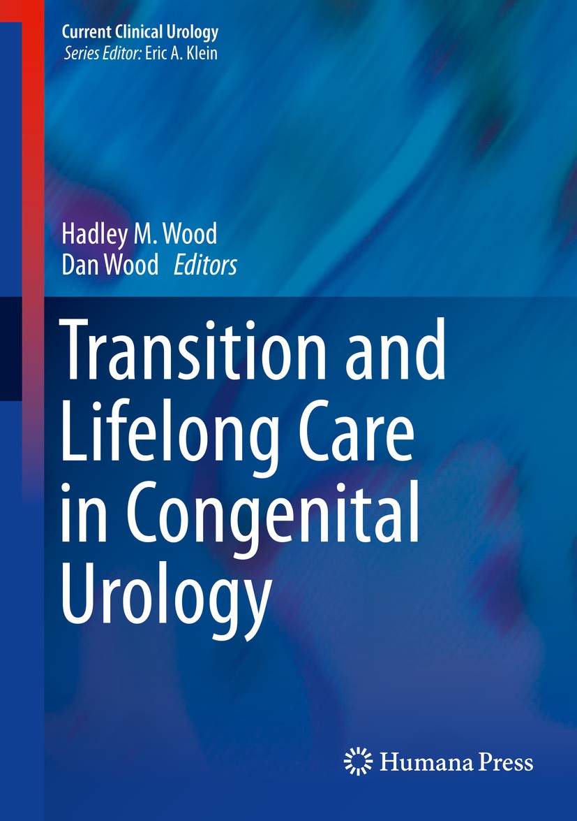 Titlebook: Transition and Lifelong Care in Congenital Urology; Hadley M. Wood,Dan Wood Book 2015 Springer International Publishing Switzerland 2015 c Titlebook: Transition and Lifelong Care in Congenital Urology; Hadley M. Wood,Dan Wood Book 2015 Springer International Publishing Switzerland 2015 c