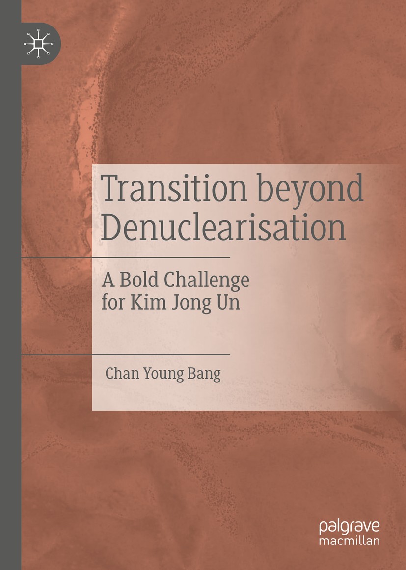 Titlebook: Transition beyond Denuclearisation; A Bold Challenge for Chan Young Bang Book 2020 The Editor(s) (if applicable) and The Author(s), under e Titlebook: Transition beyond Denuclearisation; A Bold Challenge for Chan Young Bang Book 2020 The Editor(s) (if applicable) and The Author(s), under e