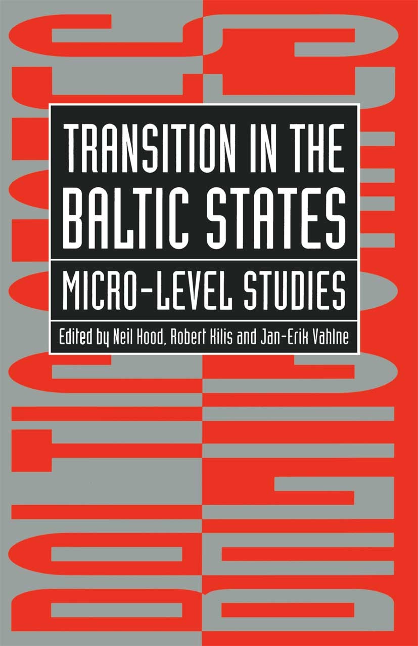 Titlebook: Transition in the Baltic States; Micro-Level Studies Neil Hood,Robert Kilis,Jan-Erik Vahlne Book 1997 Macmillan Publishers Limited 1997 acc Titlebook: Transition in the Baltic States; Micro-Level Studies Neil Hood,Robert Kilis,Jan-Erik Vahlne Book 1997 Macmillan Publishers Limited 1997 acc