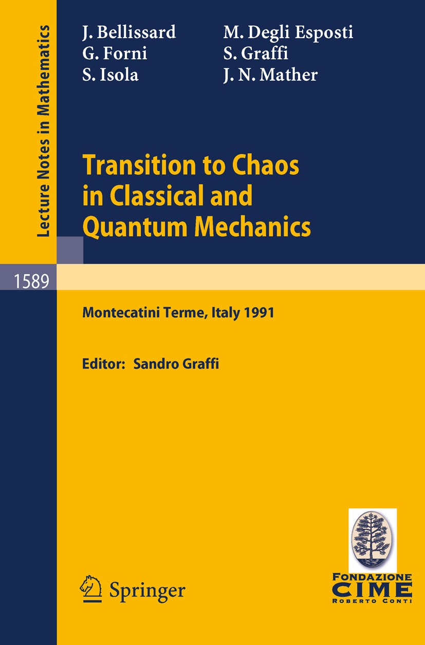 Titlebook: Transition to Chaos in Classical and Quantum Mechanics; Lectures given at th Jean Bellissard,Mirko Degli Esposti,John N. Mather Book 1994 S Titlebook: Transition to Chaos in Classical and Quantum Mechanics; Lectures given at th Jean Bellissard,Mirko Degli Esposti,John N. Mather Book 1994 S