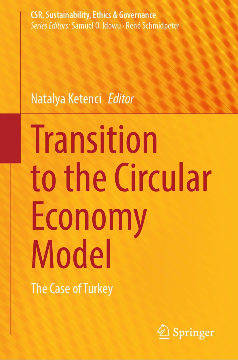 Titlebook: Transition to the Circular Economy Model; The Case of Turkey Natalya Ketenci Book 2024 The Editor(s) (if applicable) and The Author(s), und Titlebook: Transition to the Circular Economy Model; The Case of Turkey Natalya Ketenci Book 2024 The Editor(s) (if applicable) and The Author(s), und