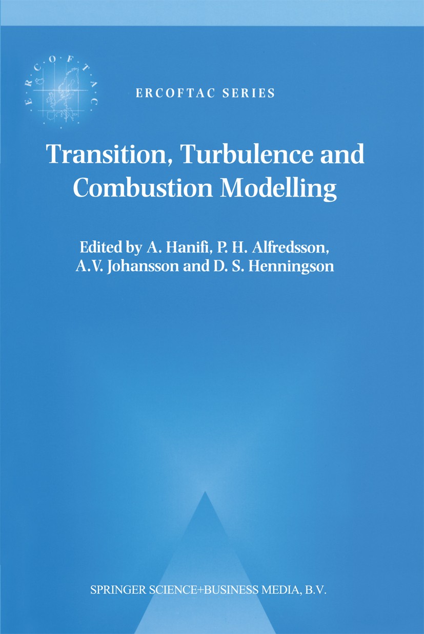 Titlebook: Transition, Turbulence and Combustion Modelling; Lecture Notes from t A. Hanifi,P. H. Alfredsson,D. S. Henningson Book 1999 Springer Scienc Titlebook: Transition, Turbulence and Combustion Modelling; Lecture Notes from t A. Hanifi,P. H. Alfredsson,D. S. Henningson Book 1999 Springer Scienc