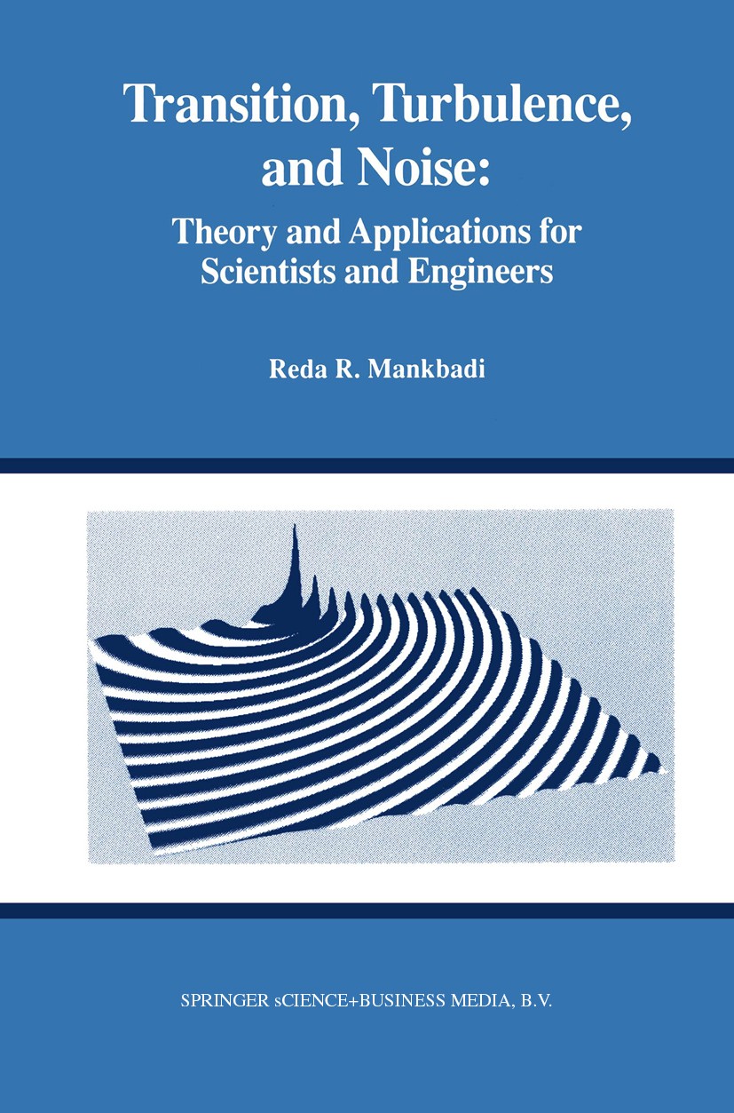 Titlebook: Transition, Turbulence, and Noise; Theory and Applicati Reda R. Mankbadi Book 1994 Springer Science+Business Media New York 1994 computer.f Titlebook: Transition, Turbulence, and Noise; Theory and Applicati Reda R. Mankbadi Book 1994 Springer Science+Business Media New York 1994 computer.f
