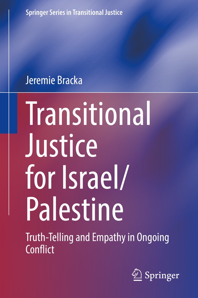 Titlebook: Transitional Justice for Israel/Palestine; Truth-Telling and Em Jeremie Bracka Book 2021 The Editor(s) (if applicable) and The Author(s), u Titlebook: Transitional Justice for Israel/Palestine; Truth-Telling and Em Jeremie Bracka Book 2021 The Editor(s) (if applicable) and The Author(s), u