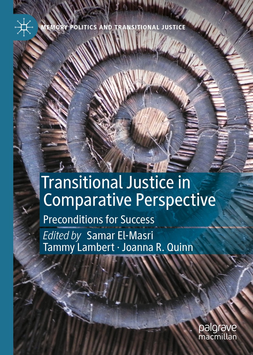 Titlebook: Transitional Justice in Comparative Perspective; Preconditions for Su Samar El-Masri,Tammy Lambert,Joanna R. Quinn Book 2020 The Editor(s) Titlebook: Transitional Justice in Comparative Perspective; Preconditions for Su Samar El-Masri,Tammy Lambert,Joanna R. Quinn Book 2020 The Editor(s)