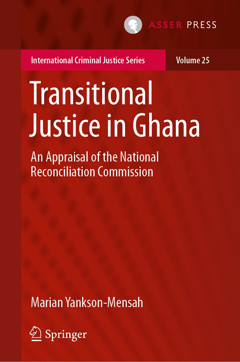 Titlebook: Transitional Justice in Ghana; An Appraisal of the Marian Yankson-Mensah Book 2020 T.M.C. Asser Press and the author 2020 Effectiveness of Titlebook: Transitional Justice in Ghana; An Appraisal of the Marian Yankson-Mensah Book 2020 T.M.C. Asser Press and the author 2020 Effectiveness of
