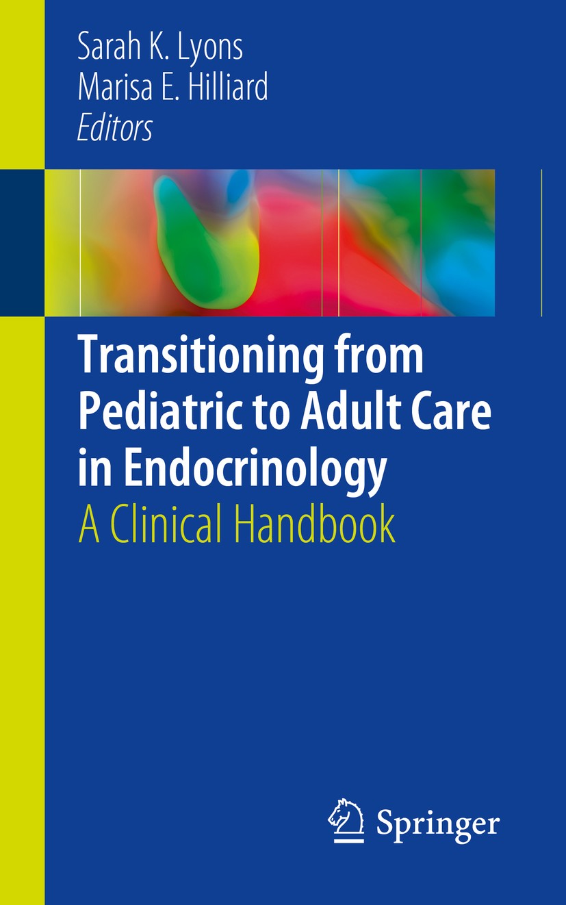Titlebook: Transitioning from Pediatric to Adult Care in Endocrinology; A Clinical Handbook Sarah K. Lyons,Marisa E. Hilliard Book 2019 Springer Natur Titlebook: Transitioning from Pediatric to Adult Care in Endocrinology; A Clinical Handbook Sarah K. Lyons,Marisa E. Hilliard Book 2019 Springer Natur