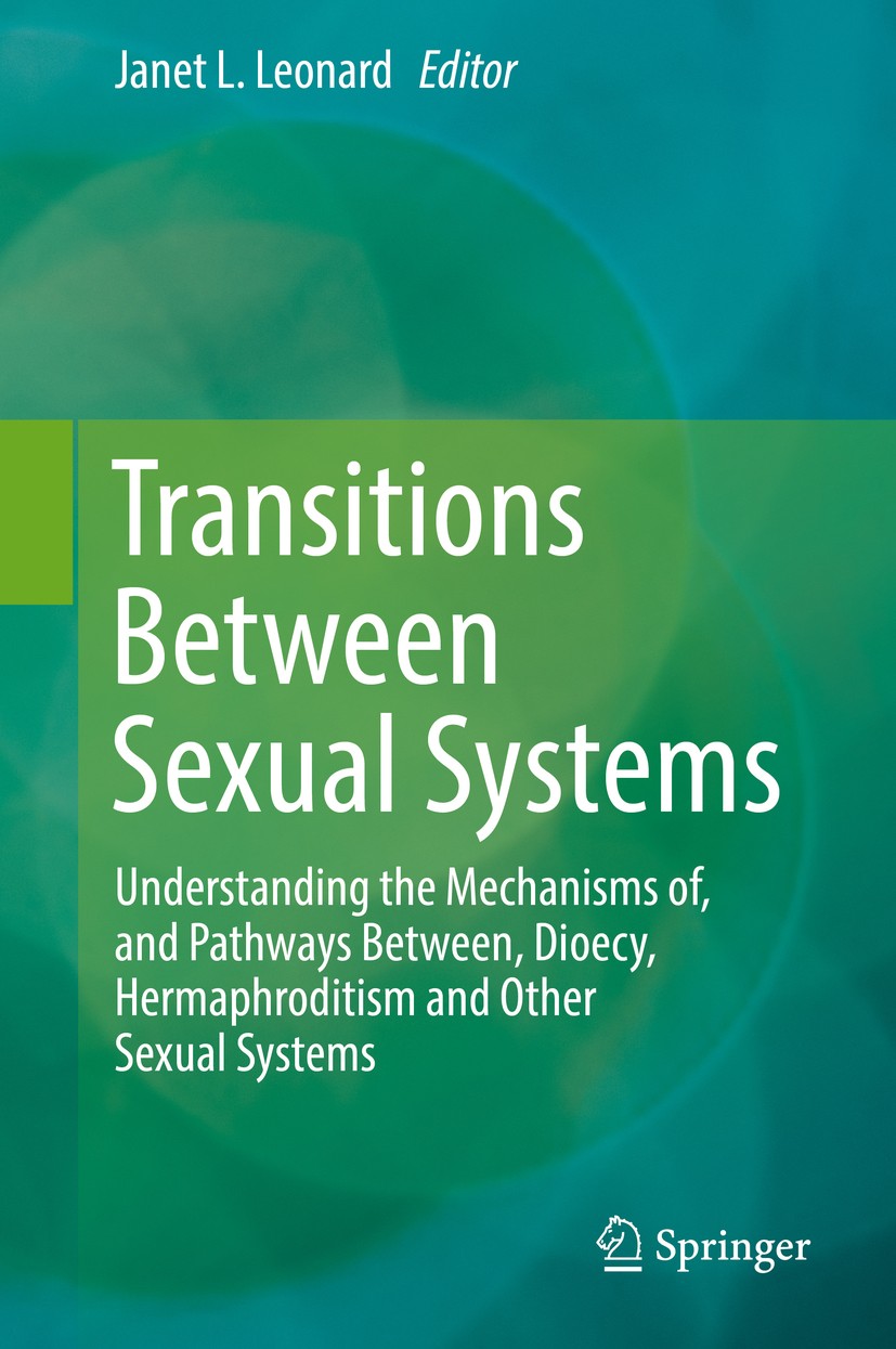 Titlebook: Transitions Between Sexual Systems; Understanding the Me Janet L. Leonard Book 2018 Springer Nature Switzerland AG 2018 Dioecy.Hermaphrodit Titlebook: Transitions Between Sexual Systems; Understanding the Me Janet L. Leonard Book 2018 Springer Nature Switzerland AG 2018 Dioecy.Hermaphrodit