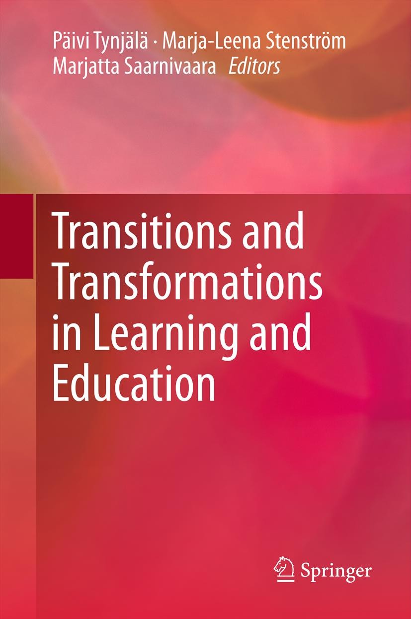 Titlebook: Transitions and Transformations in Learning and Education; Päivi Tynjälä,Marja-Leena Stenström,Marjatta Saarn Book 2012 Springer Science+B Titlebook: Transitions and Transformations in Learning and Education; Päivi Tynjälä,Marja-Leena Stenström,Marjatta Saarn Book 2012 Springer Science+B