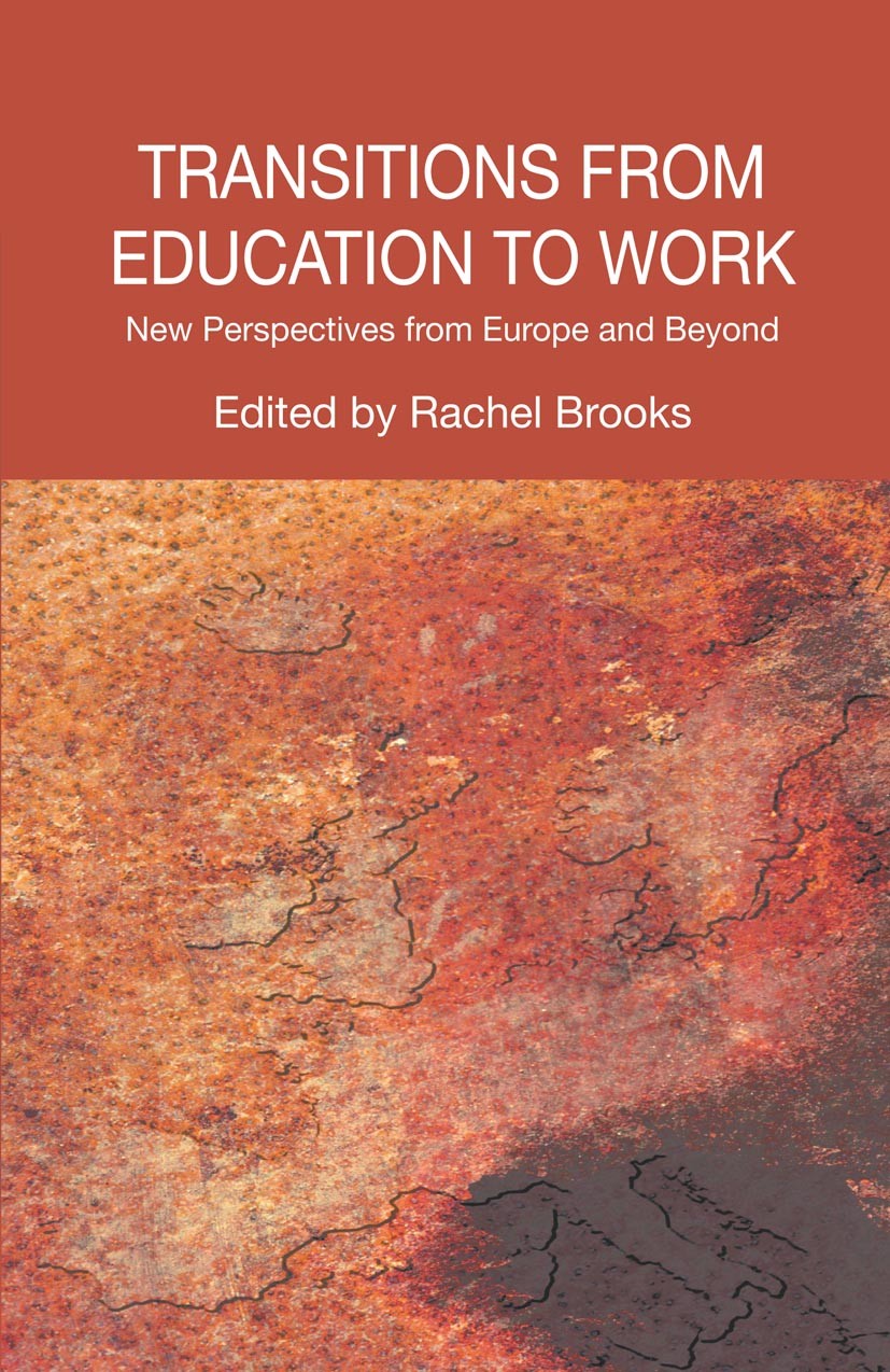 Titlebook: Transitions from Education to Work; New Perspectives fro Rachel Brooks Book 2009 Palgrave Macmillan, a division of Macmillan Publishers Lim Titlebook: Transitions from Education to Work; New Perspectives fro Rachel Brooks Book 2009 Palgrave Macmillan, a division of Macmillan Publishers Lim