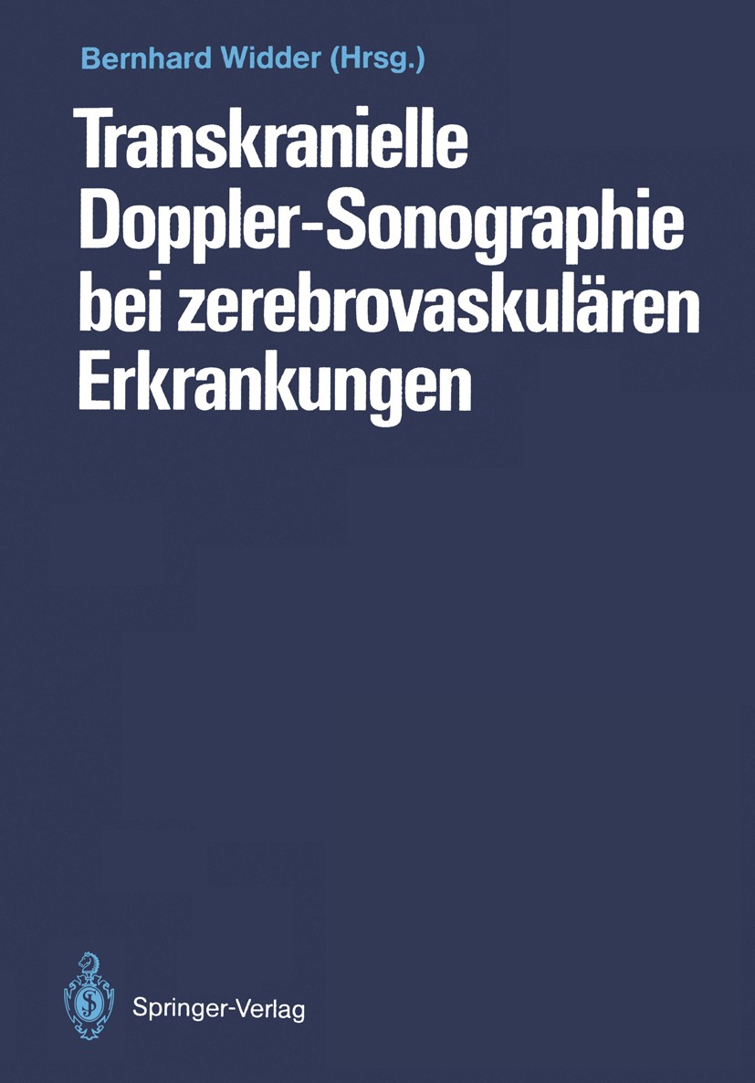 Titlebook: Transkranielle Doppler-Sonographie bei zerebrovaskulären Erkrankungen; Bernhard Widder Book 1987Latest edition Springer-Verlag Berlin Heid Titlebook: Transkranielle Doppler-Sonographie bei zerebrovaskulären Erkrankungen; Bernhard Widder Book 1987Latest edition Springer-Verlag Berlin Heid