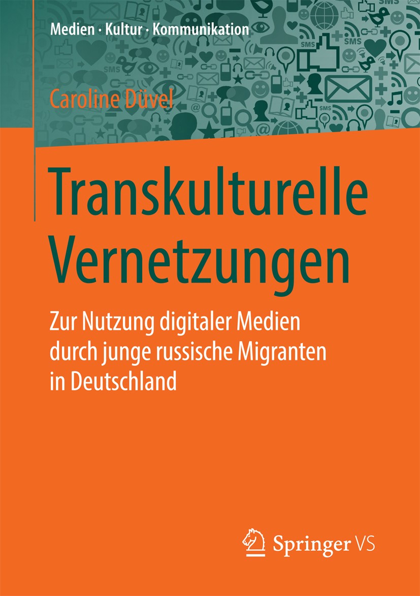 Titlebook: Transkulturelle Vernetzungen; Zur Nutzung digitale Caroline Düvel Book 2016 Springer Fachmedien Wiesbaden 2016 Digitale Medien.Internet.Kom Titlebook: Transkulturelle Vernetzungen; Zur Nutzung digitale Caroline Düvel Book 2016 Springer Fachmedien Wiesbaden 2016 Digitale Medien.Internet.Kom