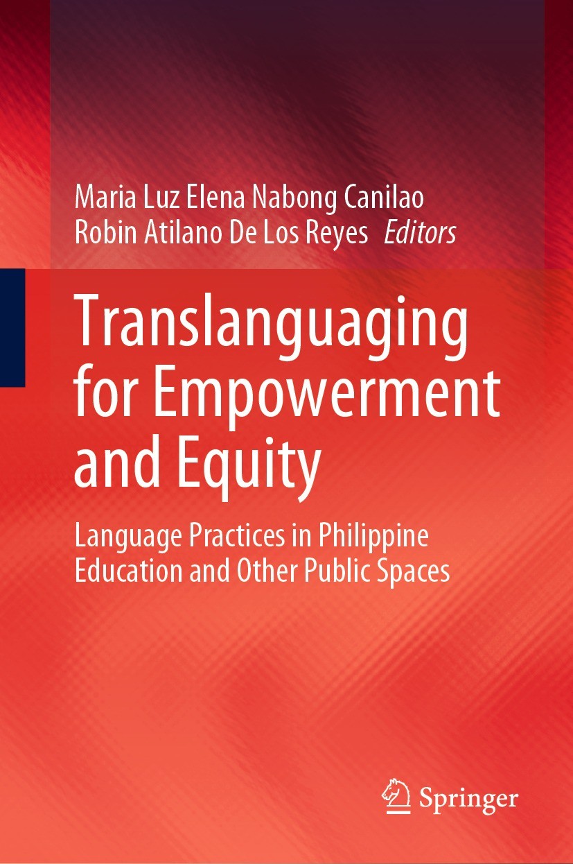 Titlebook: Translanguaging for Empowerment and Equity; Language Practices i Maria Luz Elena Nabong Canilao,Robin Atilano De Lo Book 2023 The Editor(s) Titlebook: Translanguaging for Empowerment and Equity; Language Practices i Maria Luz Elena Nabong Canilao,Robin Atilano De Lo Book 2023 The Editor(s)
