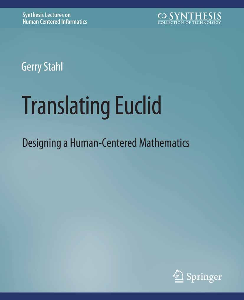 Titlebook: Translating Euclid; Designing a Human-Ce Gerry Stahl Book 2013 Springer Nature Switzerland AG 2013 Titlebook: Translating Euclid; Designing a Human-Ce Gerry Stahl Book 2013 Springer Nature Switzerland AG 2013