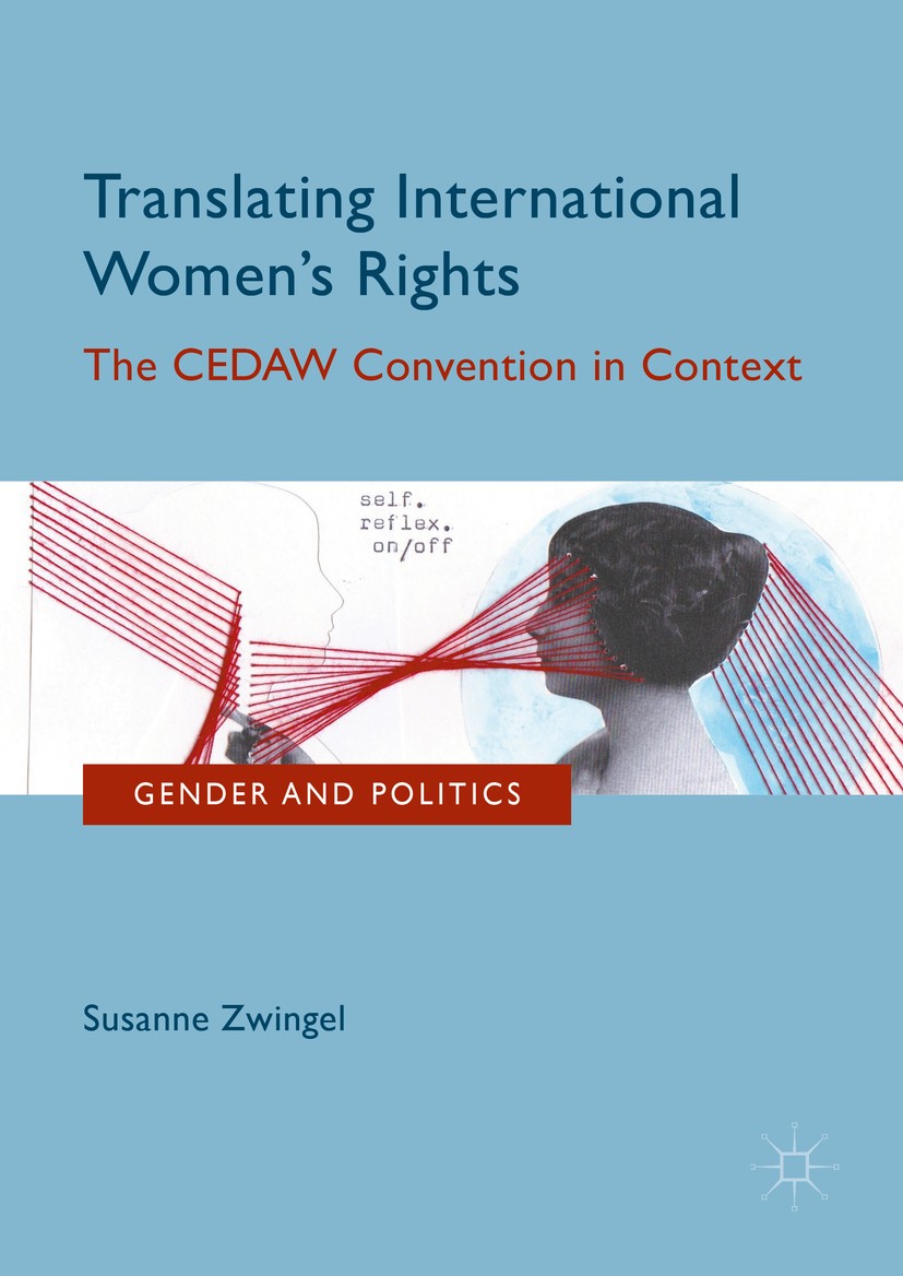 Titlebook: Translating International Women‘s Rights; The CEDAW Convention Susanne Zwingel Book 2016 The Editor(s) (if applicable) and The Author(s), u Titlebook: Translating International Women‘s Rights; The CEDAW Convention Susanne Zwingel Book 2016 The Editor(s) (if applicable) and The Author(s), u