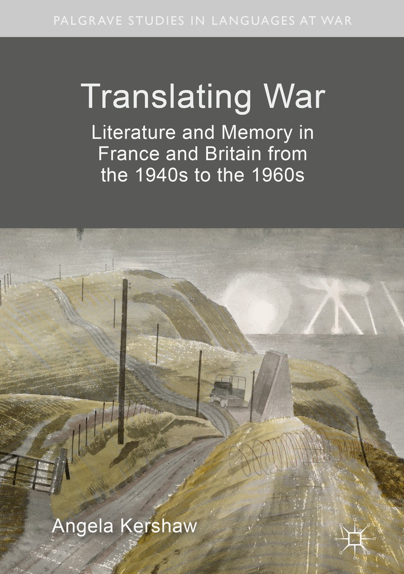 Titlebook: Translating War; Literature and Memor Angela Kershaw Book 2019 The Editor(s) (if applicable) and The Author(s) 2019 cultural memory.literar Titlebook: Translating War; Literature and Memor Angela Kershaw Book 2019 The Editor(s) (if applicable) and The Author(s) 2019 cultural memory.literar
