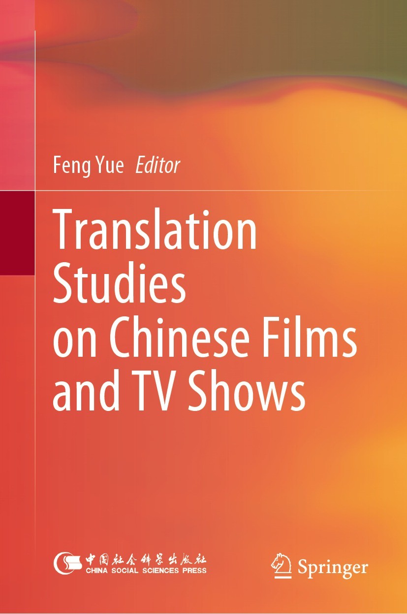 Titlebook: Translation Studies on Chinese Films and TV Shows; Feng Yue Book 2022 China Social Sciences Press 2022 Film subtitle translation.Translati Titlebook: Translation Studies on Chinese Films and TV Shows; Feng Yue Book 2022 China Social Sciences Press 2022 Film subtitle translation.Translati