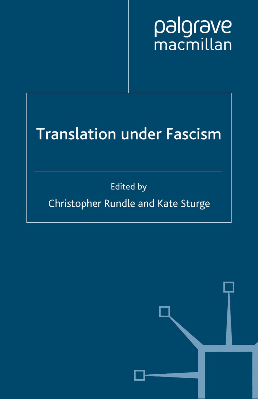 Titlebook: Translation Under Fascism; Christopher Rundle,Kate Sturge Book 2010 Palgrave Macmillan, a division of Macmillan Publishers Limited 2010 di Titlebook: Translation Under Fascism; Christopher Rundle,Kate Sturge Book 2010 Palgrave Macmillan, a division of Macmillan Publishers Limited 2010 di