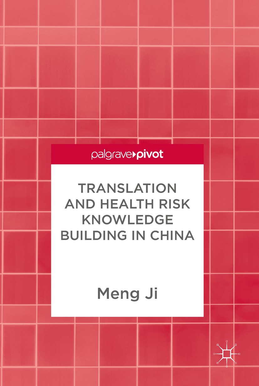 Titlebook: Translation and Health Risk Knowledge Building in China; Meng Ji Book 2017 The Editor(s) (if applicable) and The Author(s) 2017 WHO Health Titlebook: Translation and Health Risk Knowledge Building in China; Meng Ji Book 2017 The Editor(s) (if applicable) and The Author(s) 2017 WHO Health