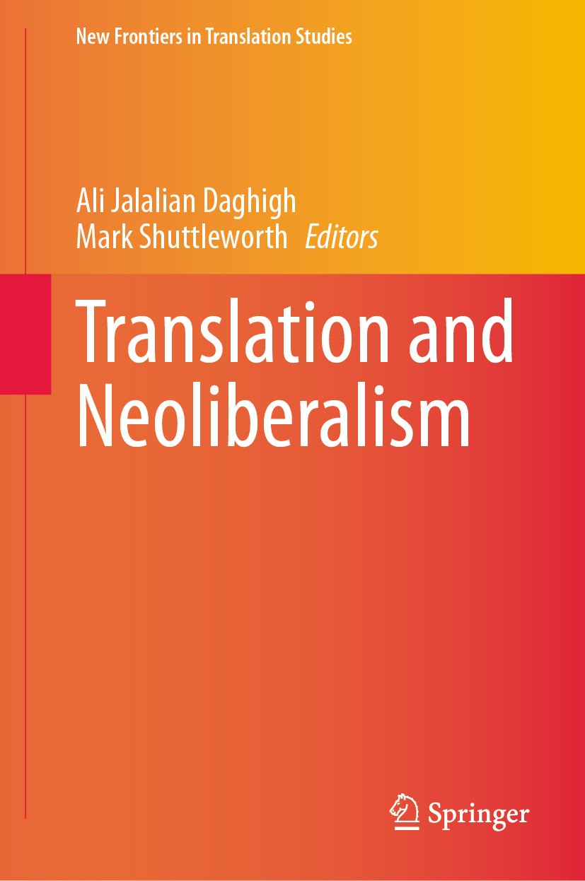 Titlebook: Translation and Neoliberalism; Ali Jalalian Daghigh,Mark Shuttleworth Book 2024 The Editor(s) (if applicable) and The Author(s), under exc Titlebook: Translation and Neoliberalism; Ali Jalalian Daghigh,Mark Shuttleworth Book 2024 The Editor(s) (if applicable) and The Author(s), under exc