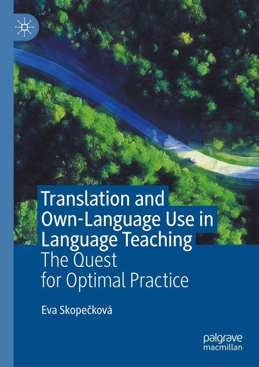 Titlebook: Translation and Own-Language Use in Language Teaching; The Quest for Optima Eva Skopečková Book 2024 The Editor(s) (if applicable) and The Titlebook: Translation and Own-Language Use in Language Teaching; The Quest for Optima Eva Skopečková Book 2024 The Editor(s) (if applicable) and The