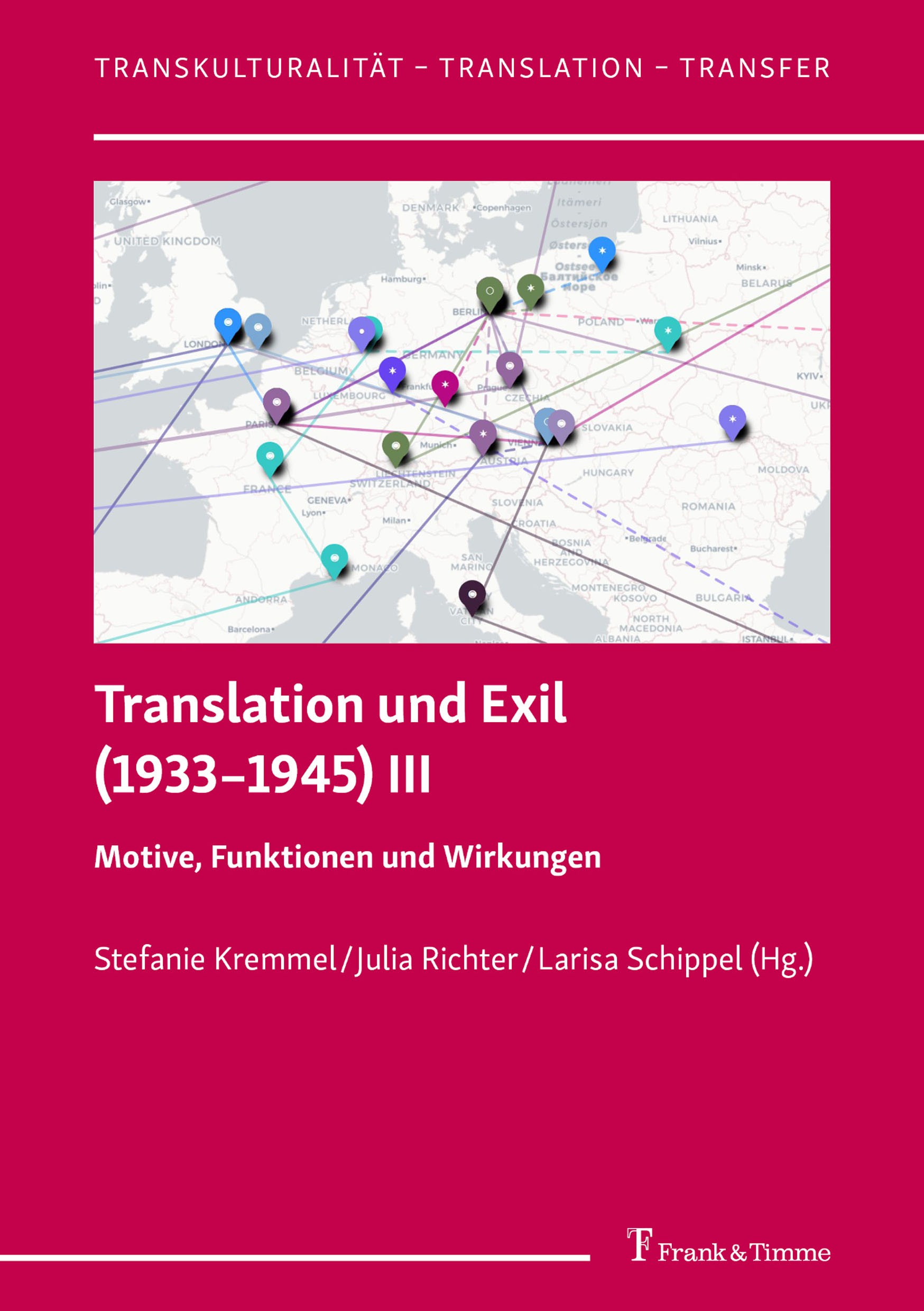 Titlebook: Translation und Exil (1933–1945) III; Motive, Funktionen u Stefanie Kremmel,Julia Richter,Larisa Schippel Book‘‘‘‘‘‘‘‘ 2024 Frank & Timme G Titlebook: Translation und Exil (1933–1945) III; Motive, Funktionen u Stefanie Kremmel,Julia Richter,Larisa Schippel Book‘‘‘‘‘‘‘‘ 2024 Frank & Timme G
