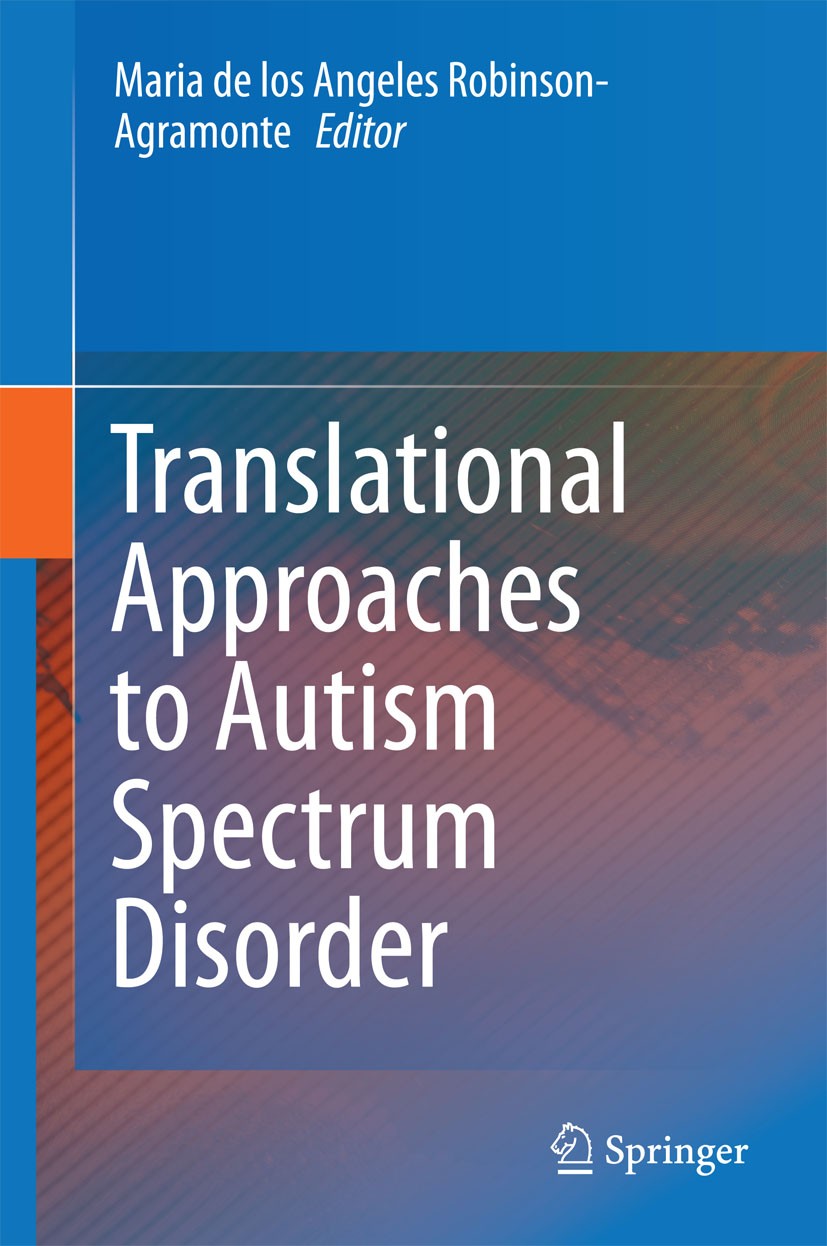 Titlebook: Translational Approaches to Autism Spectrum Disorder; Maria de los Angeles Robinson-Agramonte Book 2015 Springer International Publishing Titlebook: Translational Approaches to Autism Spectrum Disorder; Maria de los Angeles Robinson-Agramonte Book 2015 Springer International Publishing