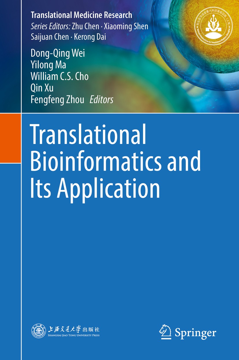 Titlebook: Translational Bioinformatics and Its Application; Dong-Qing Wei,Yilong Ma,Fengfeng Zhou Book 2017 Shanghai Jiao Tong University Press, Sha Titlebook: Translational Bioinformatics and Its Application; Dong-Qing Wei,Yilong Ma,Fengfeng Zhou Book 2017 Shanghai Jiao Tong University Press, Sha