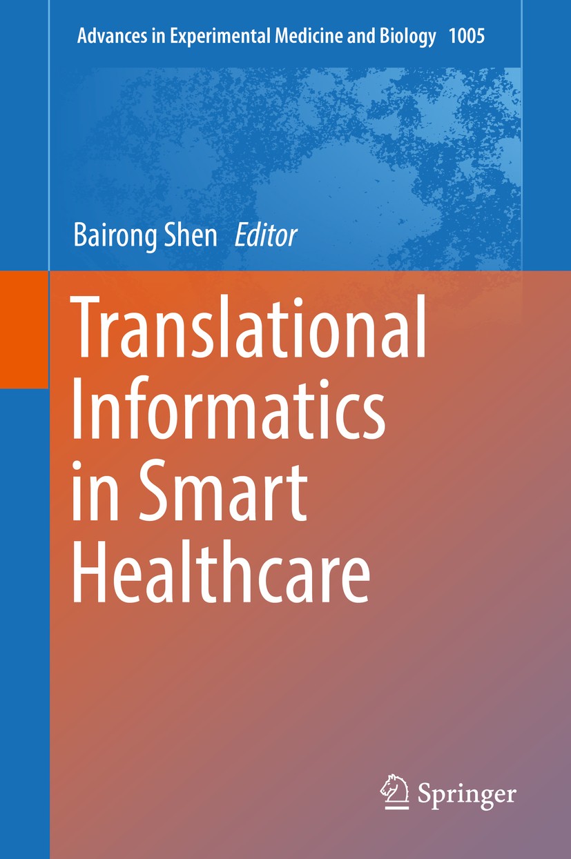 Titlebook: Translational Informatics in Smart Healthcare; Bairong Shen Book 2017 The Editor(s) (if applicable) and The Author(s), under exclusive lic Titlebook: Translational Informatics in Smart Healthcare; Bairong Shen Book 2017 The Editor(s) (if applicable) and The Author(s), under exclusive lic